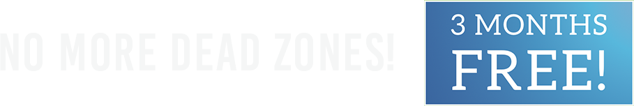 No more dead zones!